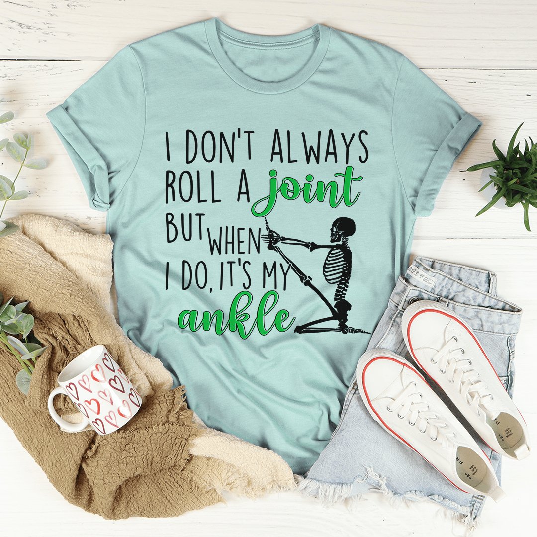 I Don't Always Roll A Joint Skull T-Shirt