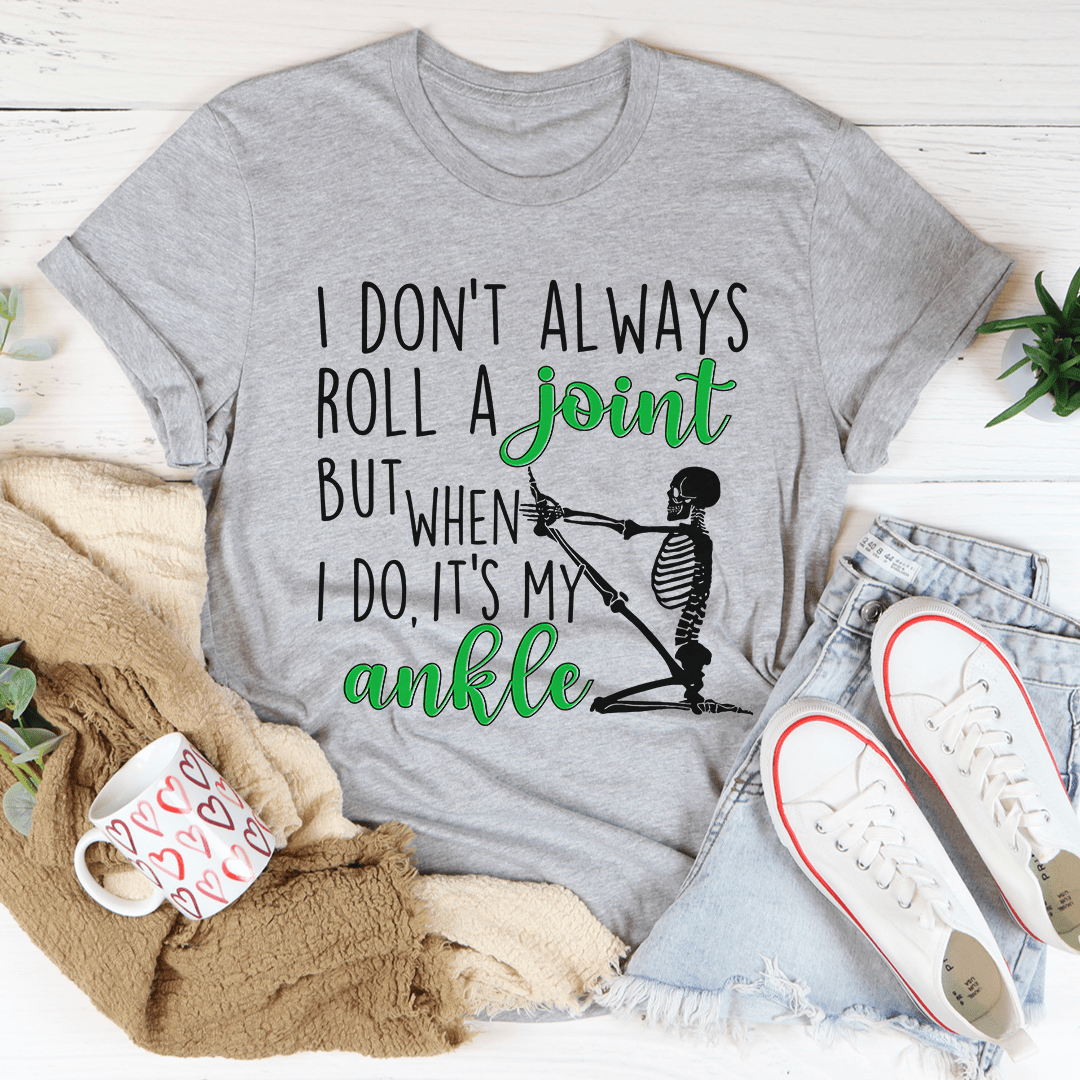 I Don't Always Roll A Joint Skull T-Shirt