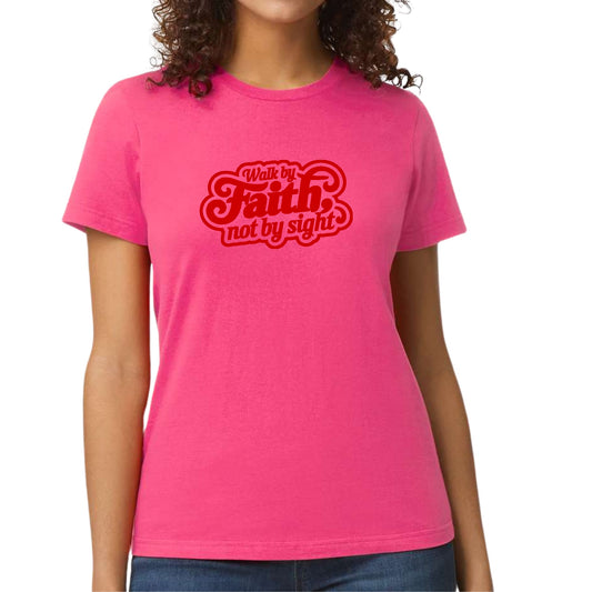 Womens T-shirt - Walk by Faith - not by Sight