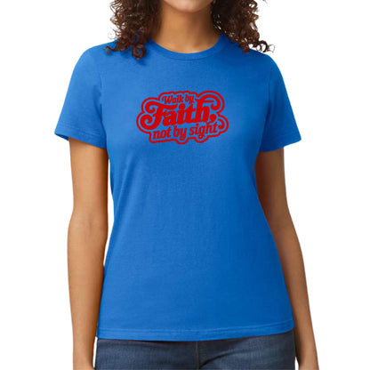 Womens T-shirt - Walk by Faith - not by Sight